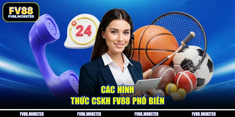 Các hình thức CSKH FV88 phổ biến