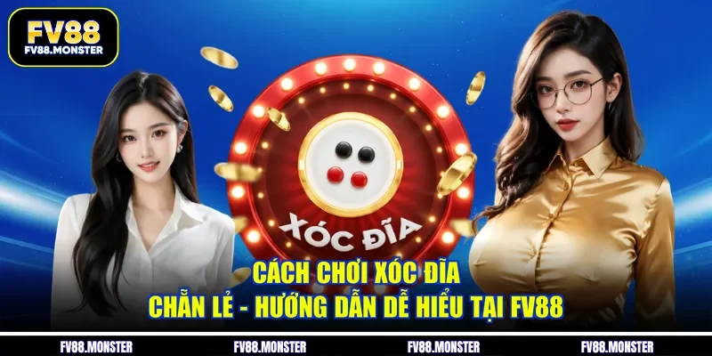 Cách Chơi Xóc Đĩa Chẵn Lẻ - Hướng Dẫn Dễ Hiểu Tại FV88