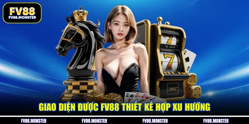Giao diện được FV88 thiết kế hợp xu hướng