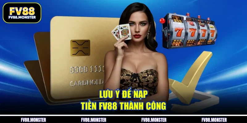 Lưu ý để nạp tiền FV88 thành công