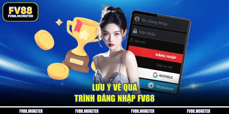 Lưu ý về quá trình đăng nhập FV88